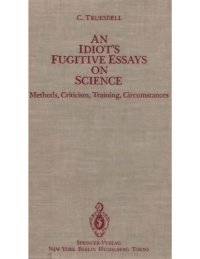 cover of the book An idiot's fugitive essays on science methods: methods, criticism, training, circumstances