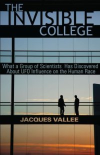 cover of the book THE INVISIBLE COLLEGE: What a Group of Scientists Has Discovered About UFO Influences on the Human Race