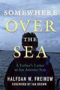 cover of the book Somewhere over the sea: a father's letter to his autistic son