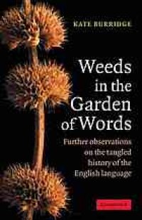 cover of the book Weeds in the garden of words: further observations on the tangled history of the English language