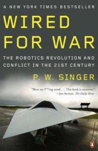 cover of the book Wired for war: the robotics revolution and conflict in the 21st century