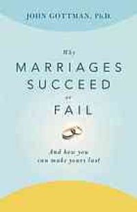 cover of the book Why marriages succeed or fail: ...and how you can make yours last