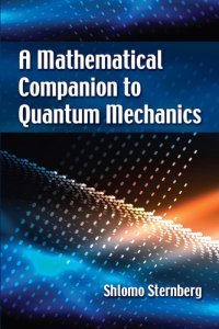 cover of the book A Mathematical Companion to Quantum Mechanics