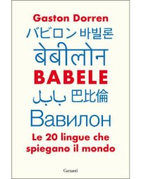 cover of the book Babele. Le 20 lingue che spiegano il mondo