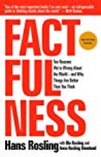 cover of the book Factfulness: Ten Reasons We’re Wrong About the World – and Why Things Are Better Than You Think