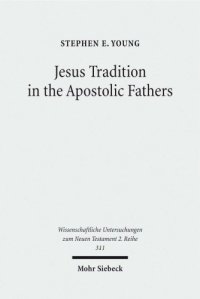 cover of the book Jesus Tradition in the Apostolic Fathers: Their Explicit Appeals to the Words of Jesus in Light of Orality Studies