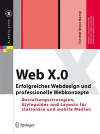 cover of the book Web X.0: Erfolgreiches Webdesign und professionelle Webkonzepte. Gestaltungsstrategien, Styleguides und Layouts für stationäre und mobile Medien