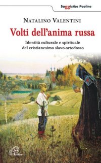 cover of the book Volti dell’anima russa. Identità culturale e spirituale del cristianesimo slavo-ortodosso