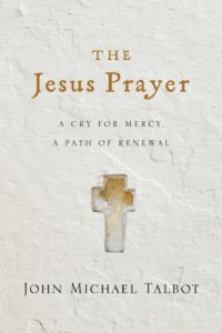 cover of the book The Jesus Prayer: A Cry for Mercy, a Path of Renewal