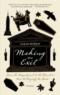 cover of the book Making An Exit: From The Magnificent To The Macabre