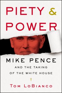 cover of the book Piety & Power: Mike Pence and the Taking of the White House