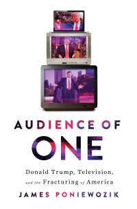 cover of the book Audience of One: Donald Trump, Television, and the Fracturing of America