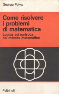 cover of the book Come risolvere i problemi di matematica. Logica ed euristica nel metodo matematico