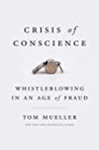 cover of the book Crisis of Conscience: Whistleblowing in an Age of Fraud