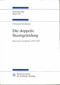 cover of the book Die doppelte Staatsgründung․ Deutsche Geschichte 1945-1955