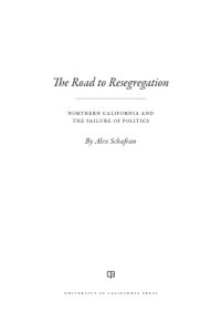 cover of the book The Road to Resegregation: Northern California and the Failure of Politics