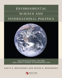 cover of the book Environmental Science and International Politics: Acid Rain in Europe, 1979-1989, and Climate Change in Copenhagen, 2009