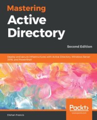 cover of the book Mastering Active Directory: Deploy and secure infrastructures with Active Directory, Windows Server 2016, and PowerShell