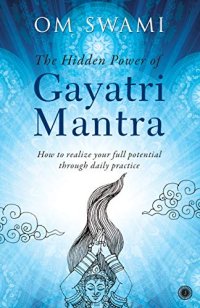 cover of the book The Hidden Power of Gayatri Mantra: Realize your full potential through daily practice