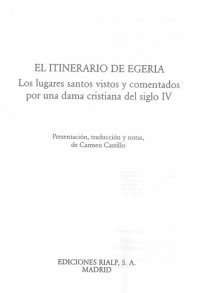 cover of the book El itinerario de Egeria: los lugares santos vistos y comentados por una dama del siglo IV