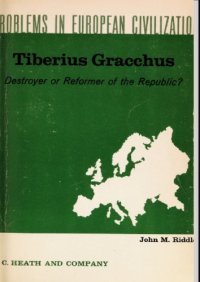 cover of the book Tiberius Gracchus : Destroyer or Reformer of the Republic ?