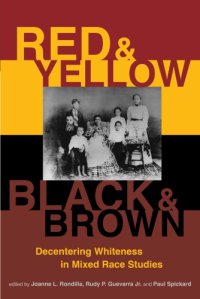 cover of the book Red and Yellow, Black and Brown: Decentering Whiteness in Mixed Race Studies