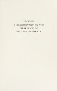 cover of the book A commentary on the first book of Euclid’s Elements. Translated, with introduction and notes, by Glen R. Morrow.