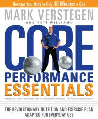 cover of the book Core Performance Essentials The Revolutionary Nutrition and Exercise Plan Adapted for Everyday Use