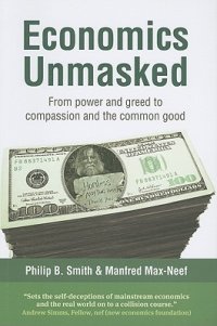 cover of the book Economics Unmasked: From Power and Greed to Compassion and the Common Good