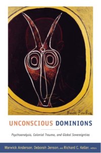 cover of the book Unconscious Dominions: Psychoanalysis, Colonial Trauma, and Global Sovereignties