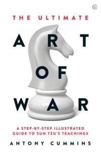 cover of the book The Ultimate Art of War: A Step-By-Step Illustrated Guide to Sun Tzu’s Teachings