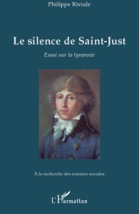 cover of the book Le silence de Saint-Just: Essai sur la tyrannie