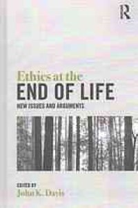 cover of the book Ethics at the end of life : new issues and arguments