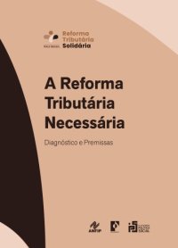 cover of the book A reforma tributária necessária: diagnóstico e premissas