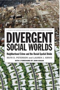 cover of the book Divergent Social Worlds: Neighborhood Crime and the Racial-Spatial Divide