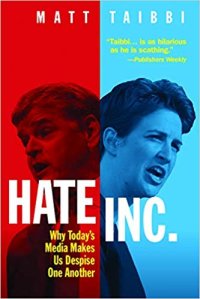 cover of the book Hate Inc.: Why Today’s Media Makes Us Despise One Another