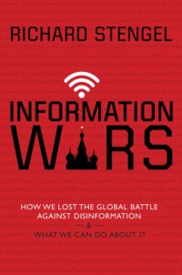 cover of the book Information Wars: How We Lost the Global Battle Against Disinformation and What We Can Do About It