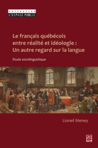 cover of the book Le français québécois entre réalité et idéologie : un autre regard sur la langue