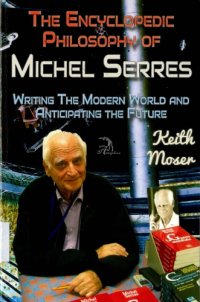 cover of the book The Encyclopedic Philosophy of Michel Serres : Writing The Modern World and Anticipating the Future.