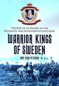 cover of the book Warrior Kings of Sweden: The Rise of an Empire in the Sixteenth and Seventeenth Centuries