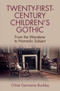 cover of the book Twenty-first-century children’s Gothic from the wanderer to nomadic subject