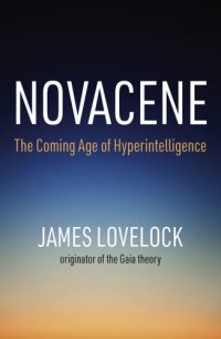 cover of the book Novacene: The Coming Age of Hyperintelligence