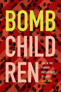 cover of the book Bomb Children: Life in the Former Battlefields of Laos