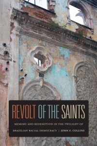 cover of the book Revolt of the Saints: Memory and Redemption in the Twilight of Brazilian Racial Democracy