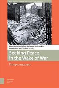 cover of the book Seeking Peace in the Wake of War: Europe, 1943-1947