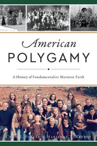 cover of the book American Polygamy: A History of Fundamentalist Mormon Faith