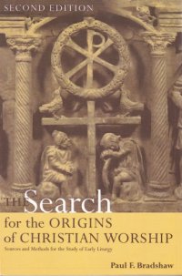 cover of the book The Search for the Origins of Christian Worship: Sources and Methods for the Study of Early Liturgy