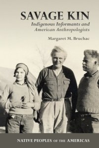 cover of the book Savage Kin: Indigenous Informants and American Anthropologists