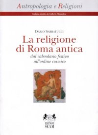 cover of the book La religione di Roma antica dal calendario festivo all’ordine cosmico