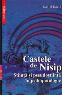 cover of the book Castele de Nisip: Știință și pseudoștiință în psihopatologie